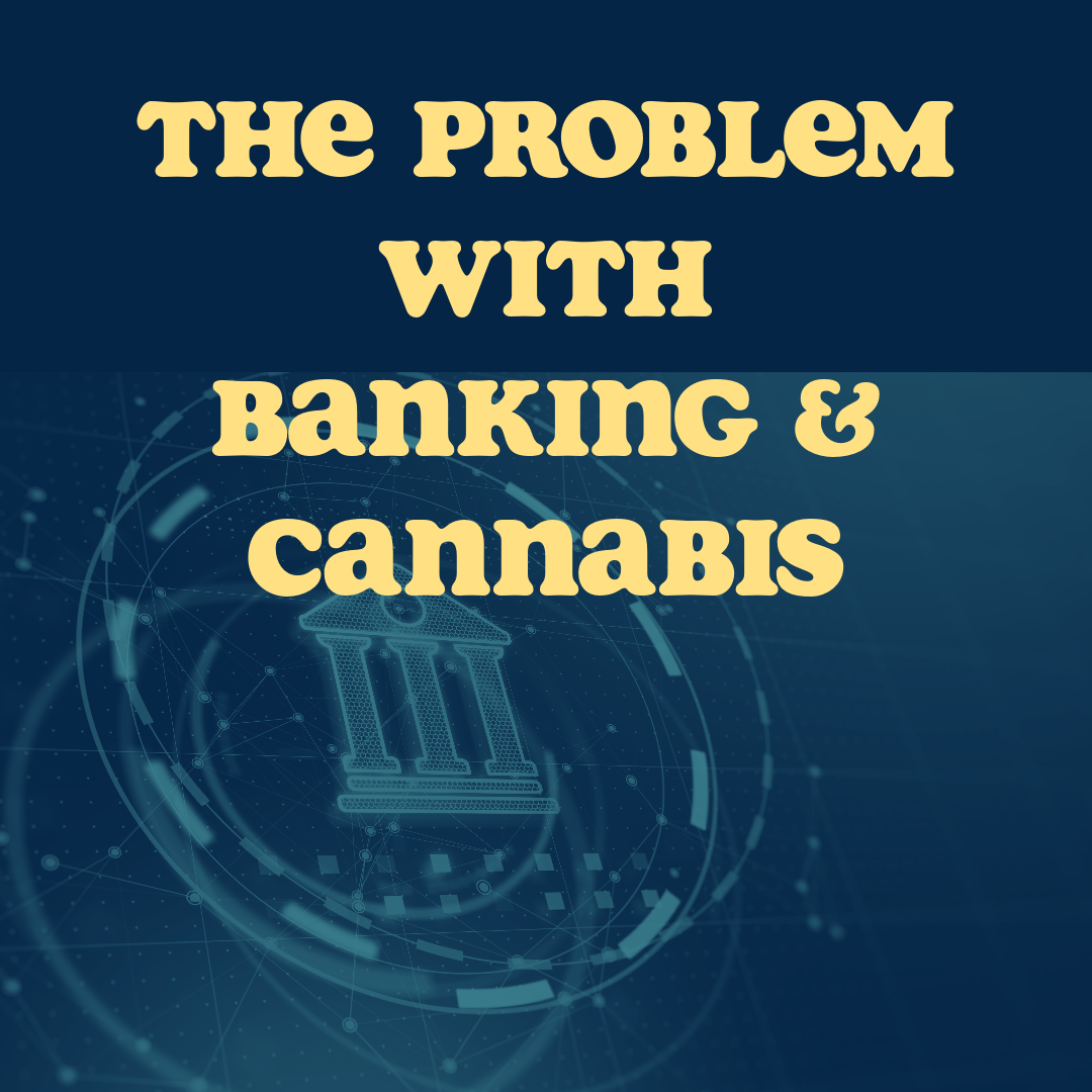 The Problem with Banking & Cannabis