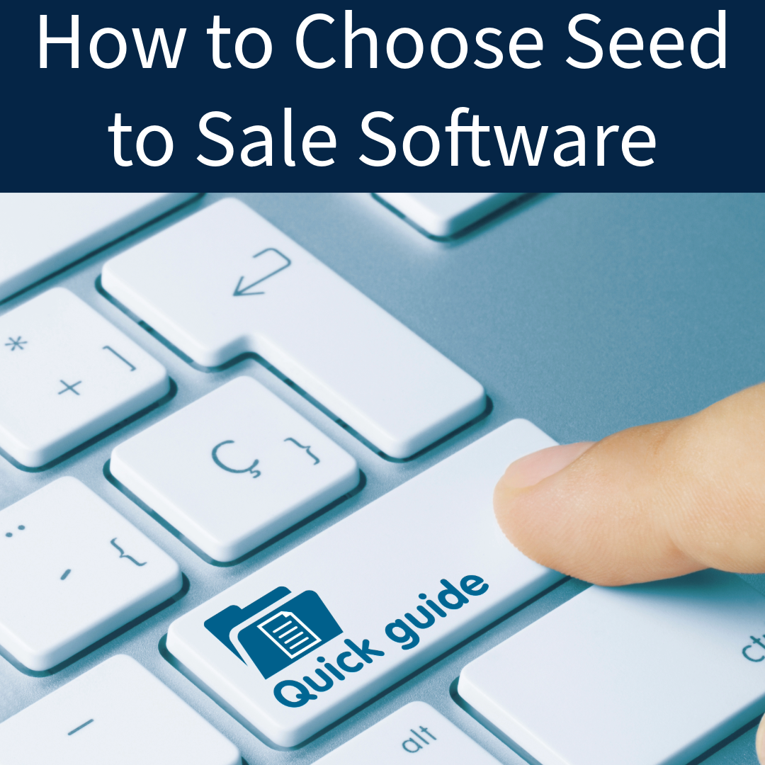 Guide to Choosing Seed to Sale Software